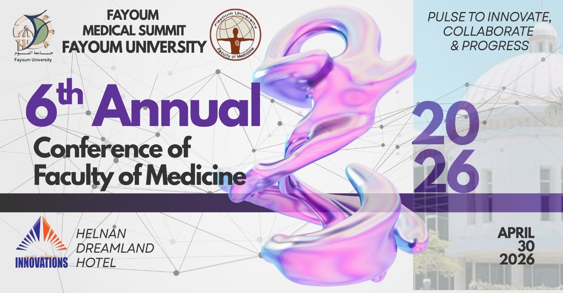 الأجندة العلمية لمؤتمرات الأقسام التخصصية المقامة على هامش  المؤتمر السنوي السادس لكلية الطب جامعة الفيوم